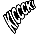 KICCCCCK!